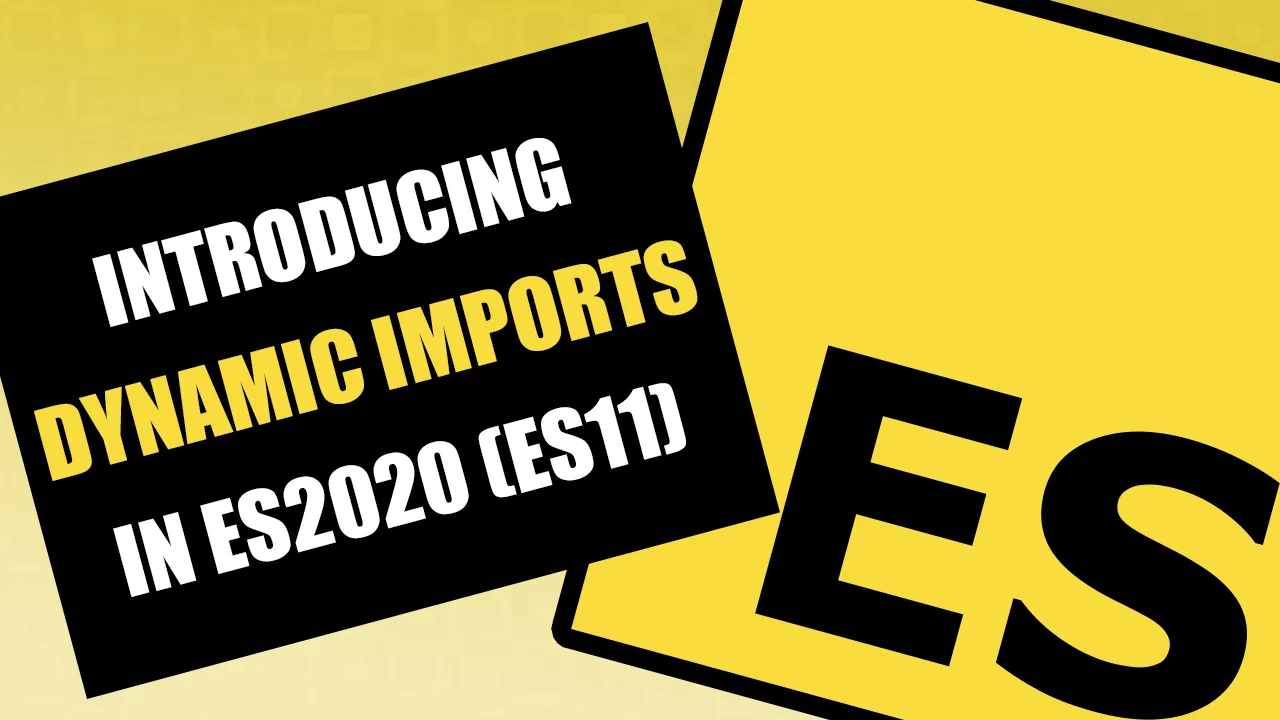 Thumbnail for ECMAScript – Introducing Dynamic Imports in ES2020 (ES11)