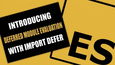 Thumbnail for ECMAScript - Introducing Deferred Module Evaluation with import defer